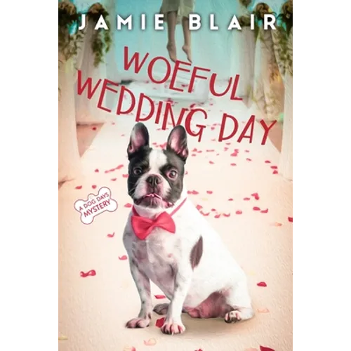 Woeful Wedding Day: Dog Days Mystery #5, A humorous cozy mystery