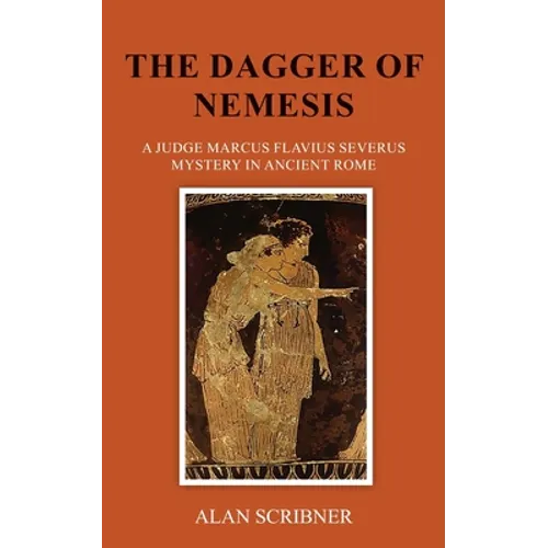The Dagger of Nemesis: A Judge Marcus Flavius Severus Mystery in Ancient Rome