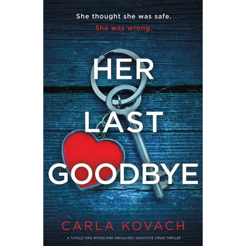 Her Last Goodbye: A totally nail-biting and absolutely addictive crime thriller
