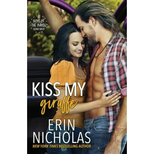 Kiss My Giraffe (Boys of the Bayou Gone Wild)
