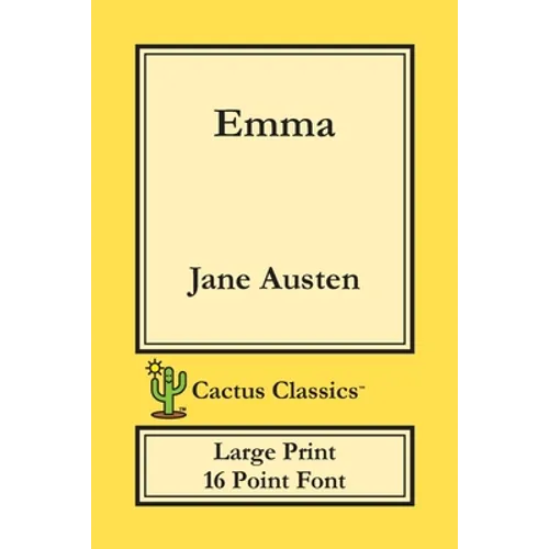 Emma (Cactus Classics Large Print): 16 Point Font; Large Text; Large Type