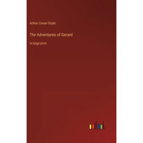 The Adventures of Gerard: in large print