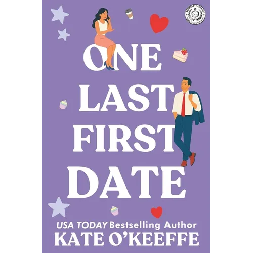 One Last First Date: A romantic comedy of love, friendship and cake