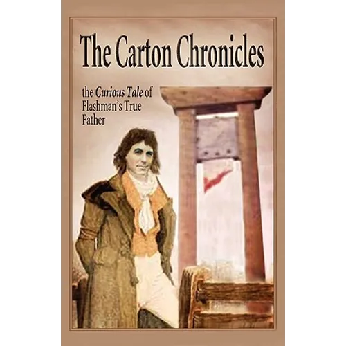 The Carton Chronicles: The Curious Tale of Flashman's True Father (Aziloth Books)
