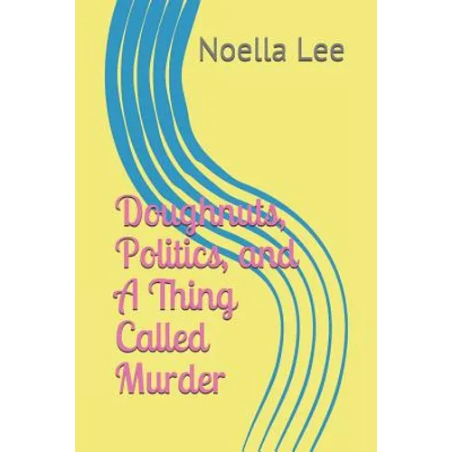 Doughnuts, Politics, and a Thing Called Murder