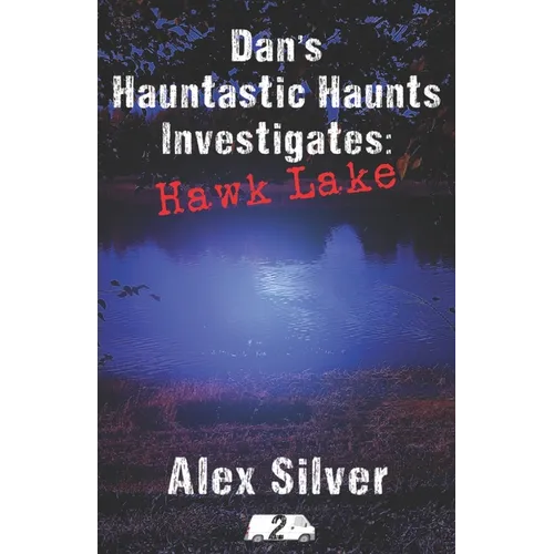 Dan's Hauntastic Haunts Investigates: Hawk Lake: A ghostly MM paranormal romance