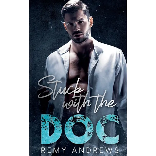 Stuck with the Doc: An Opposites Attract Romance