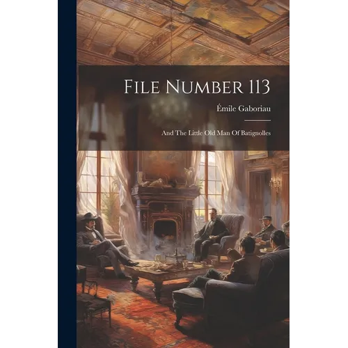 File Number 113: And The Little Old Man Of Batignolles