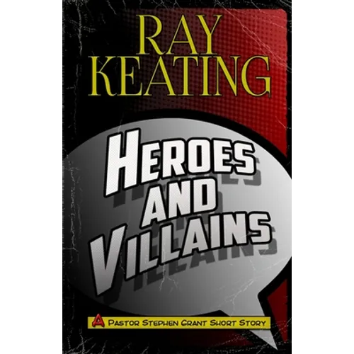 Heroes & Villains: A Pastor Stephen Grant Short Story