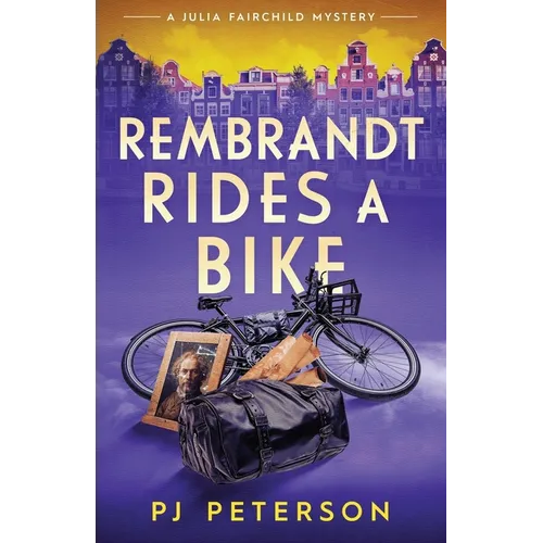 Rembrandt Rides a Bike: A Julia Fairchild Mystery