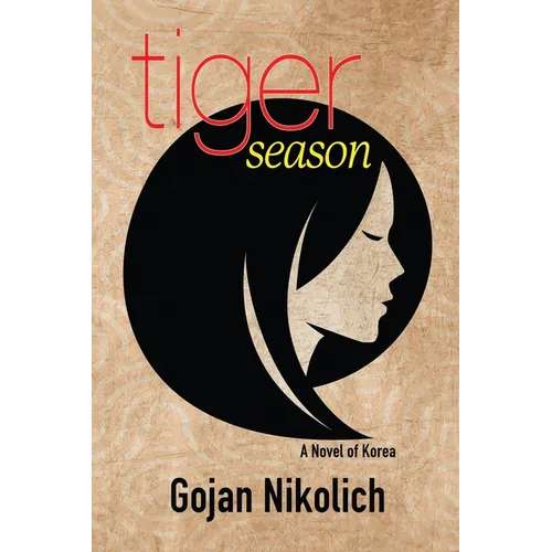 Tiger Season: A Novel of Korea