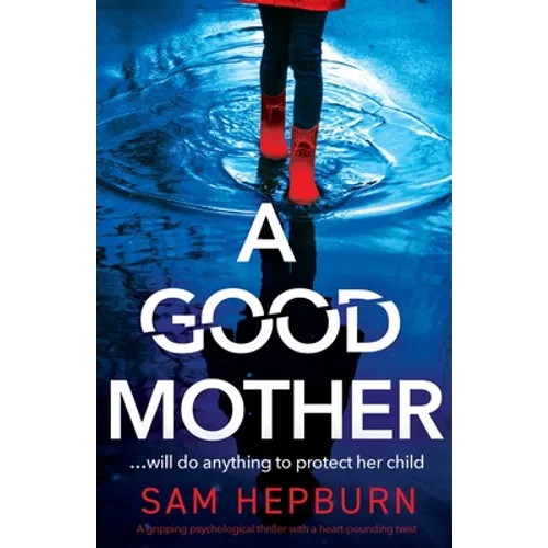 A Good Mother: A gripping psychological thriller with a heart-pounding twist