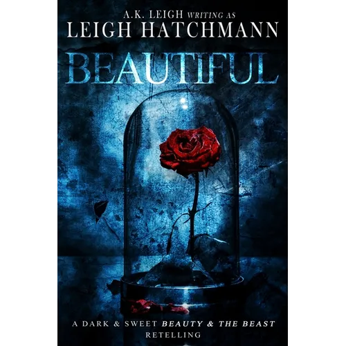 Beautiful: A dark and sweet, modern Beauty and the Beast retelling