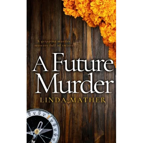 A FUTURE MURDER a gripping murder mystery full of twists