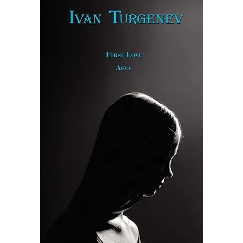 Russian Classics in Russian and English: First Love & Asya by Ivan Turgenev (Dual-Language Book)