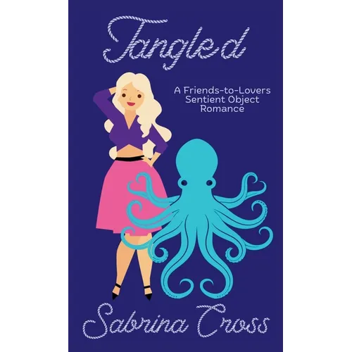 Tangled: A M/F Friends to Lovers Sentient Object Romance