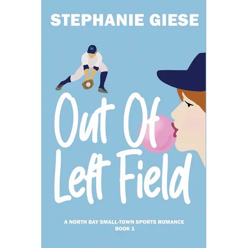 Out of Left Field: A North Bay Small-Town Sports Romance