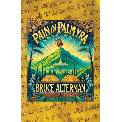 Pain in Palmyra: The Golden Plates from Mormon