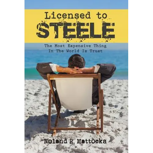 Licensed to Steele: The Most Expensive Thing In The World Is Trust