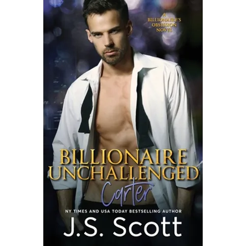 Billionaire Unchallenged: The Billionaire's Obsession Carter