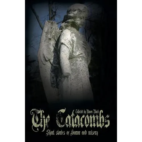 The Catacombs: Short Stories of Horror and Misery (The Catacombes)