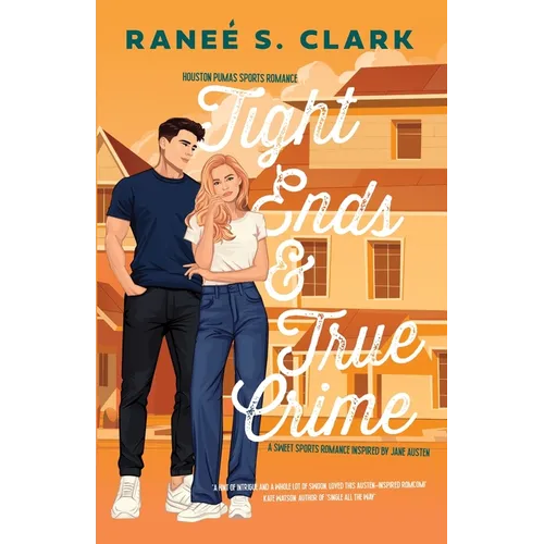 Tight Ends & True Crime: A Sweet Sports Romance Inspired By Jane Austen