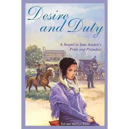 Desire and Duty: A Sequel to Jane Austen's Pride and Prejudice