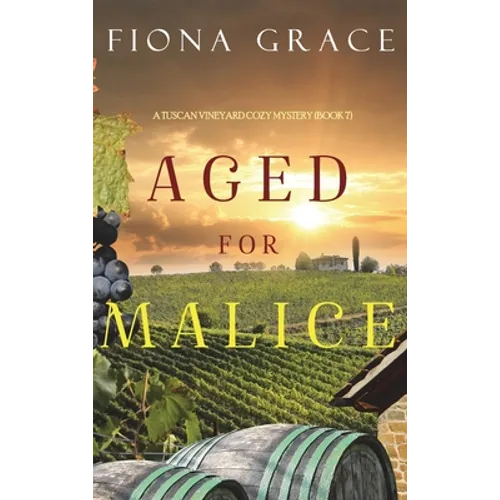Aged for Malice (A Tuscan Vineyard Cozy Mystery-Book 7)