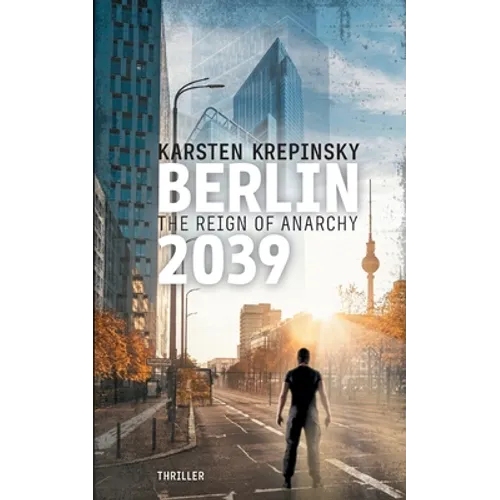 Berlin 2039: The Reign Of Anarchy