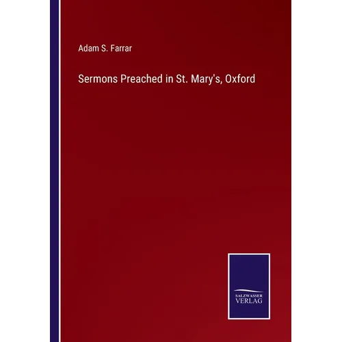 Sermons Preached in St. Mary's, Oxford