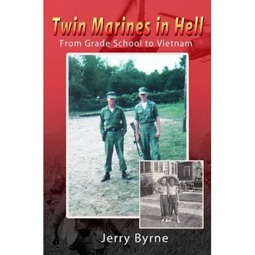 Twin Marines in Hell: From Grade School to Vietnam