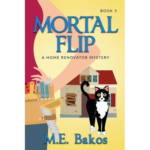Mortal Flip, A Home Renovator Mystery