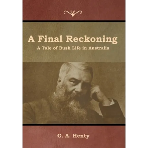 A Final Reckoning: A Tale of Bush Life in Australia