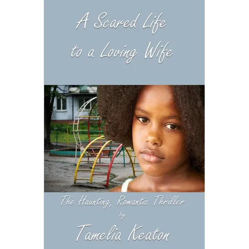 A Scared Life to a Loving Wife