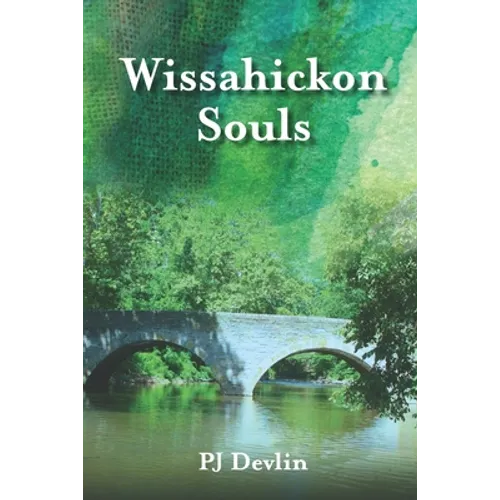 Wissahickon Souls: A Wissahickon Creek Story