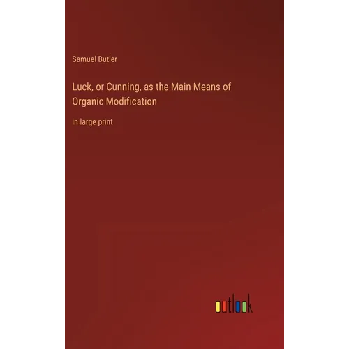 Luck, or Cunning, as the Main Means of Organic Modification: in large print