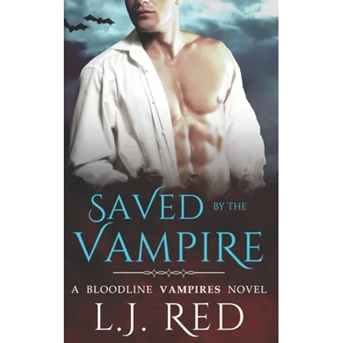 Saved by the Vampire: A Bloodline Vampires Novel