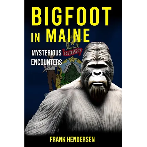 Bigfoot in Maine: Mysterious Encounters