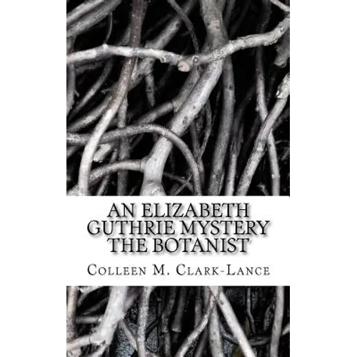 An Elizabeth Guthrie Mystery: The Botanist