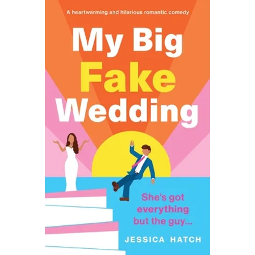 My Big Fake Wedding: A heartwarming and hilarious romantic comedy
