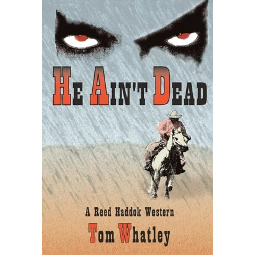 He Ain't Dead: A Novel of the Wicked West