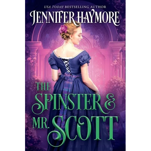 The Spinster and Mr. Scott: A Regency Historical Romance Novel