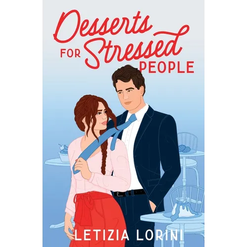 Desserts for Stressed People: A Secret Identity Romantic Comedy