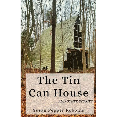 The Tin Can House and Other Stories