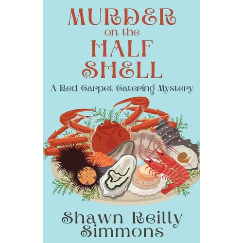 Murder on the Half Shell: A Red Carpet Catering Mystery