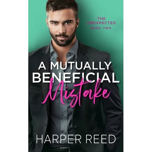 A Mutually Beneficial Mistake: A Grumpy/Sunshine Spicy RomCom