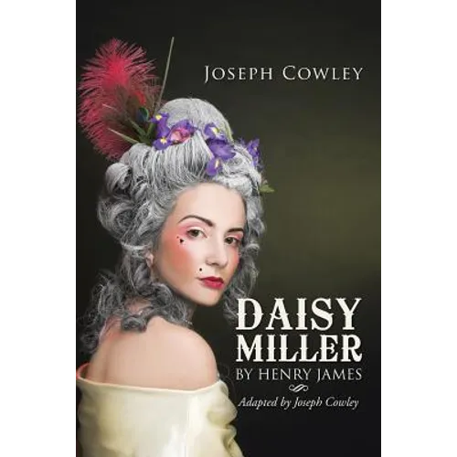 Daisy Miller by Henry James: Adapted by Joseph Cowley