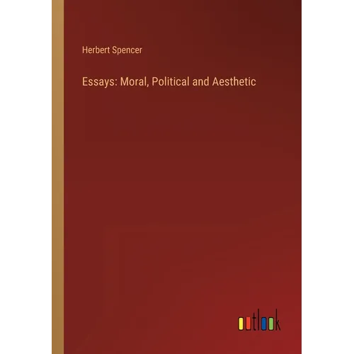 Essays: Moral, Political and Aesthetic