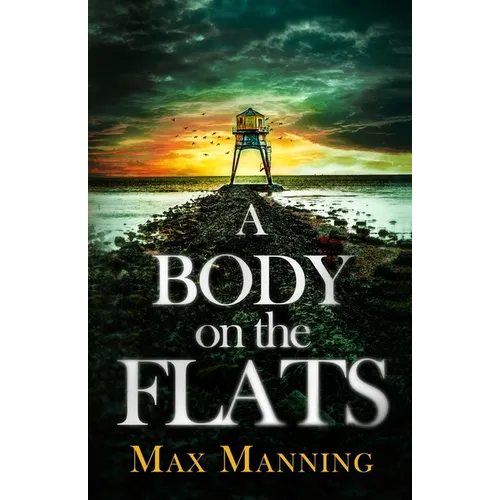 A Body on the Flats: an absolutely gripping British crime thriller full of twists