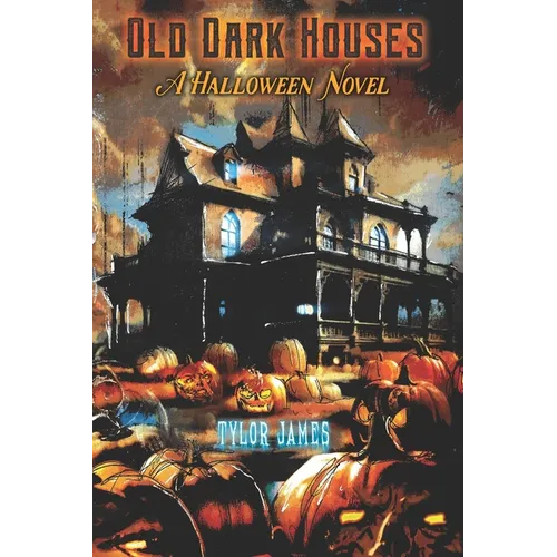Old Dark Houses: A Halloween Novel